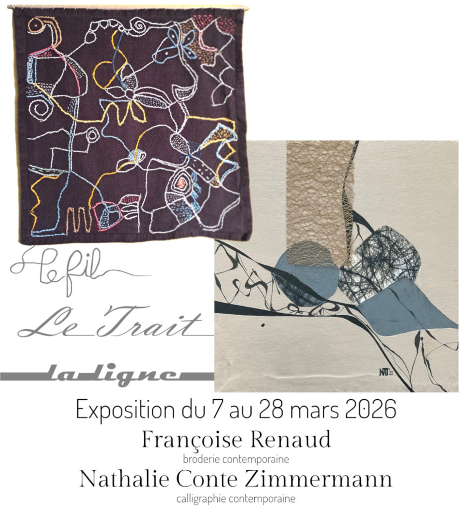 Exposition : le fil - le trait - la ligne Françoise Renaud, broderie contemporaine Nathalie Conte Zimmermann, calligraphie contemporaine